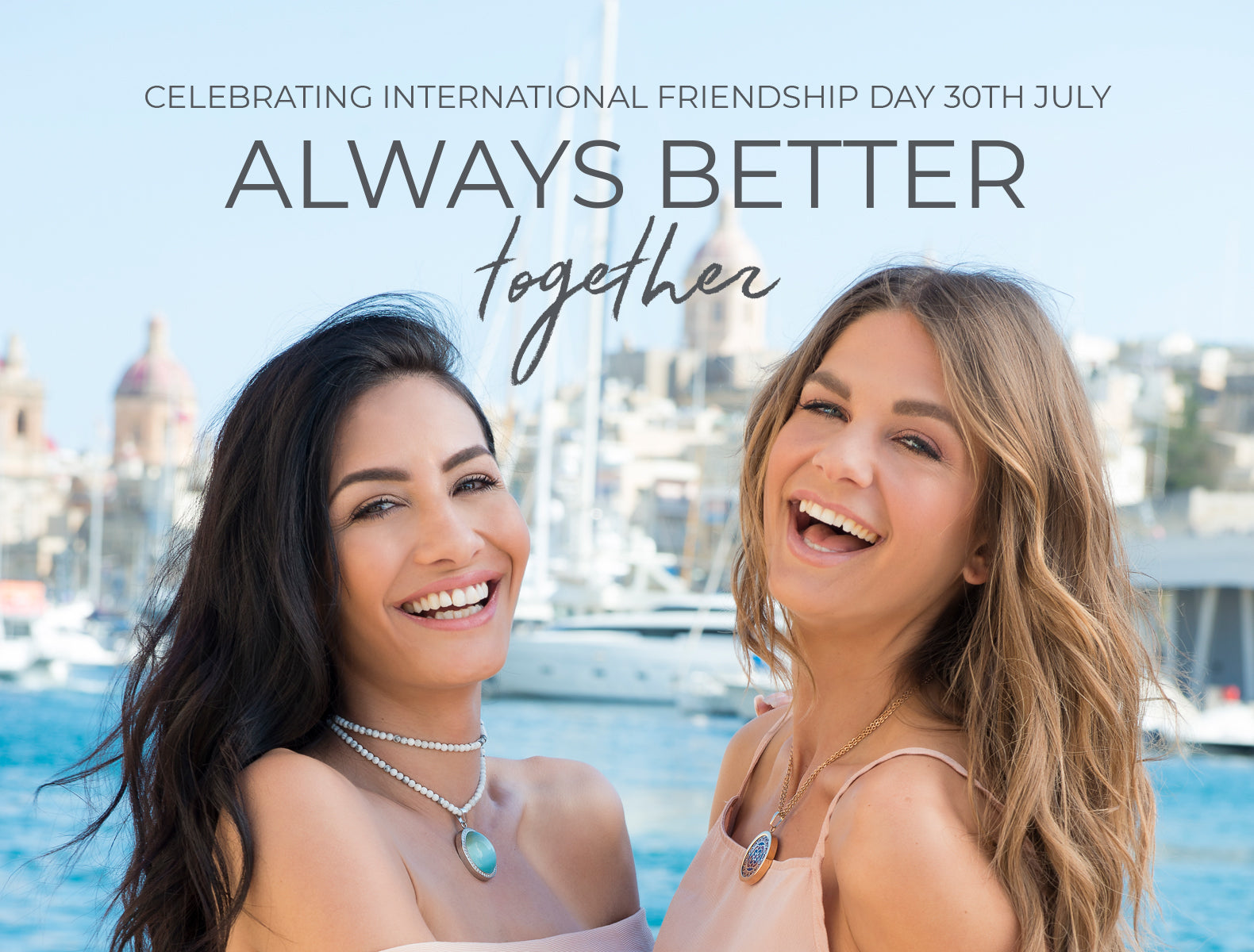 ALWAYS BETTER TOGETHER - CELEBRATING INTERNATIONAL FRIENDSHIP DAY