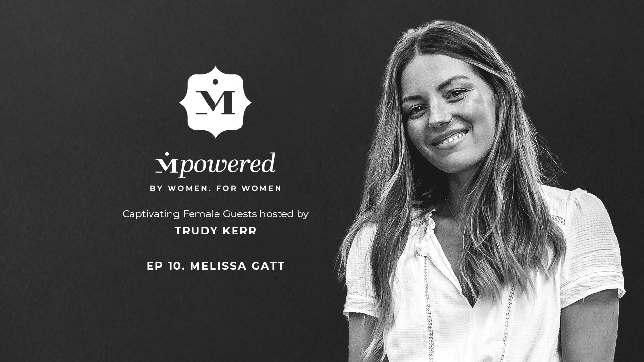 Mpowered. By Women for Women: Melissa Gatt