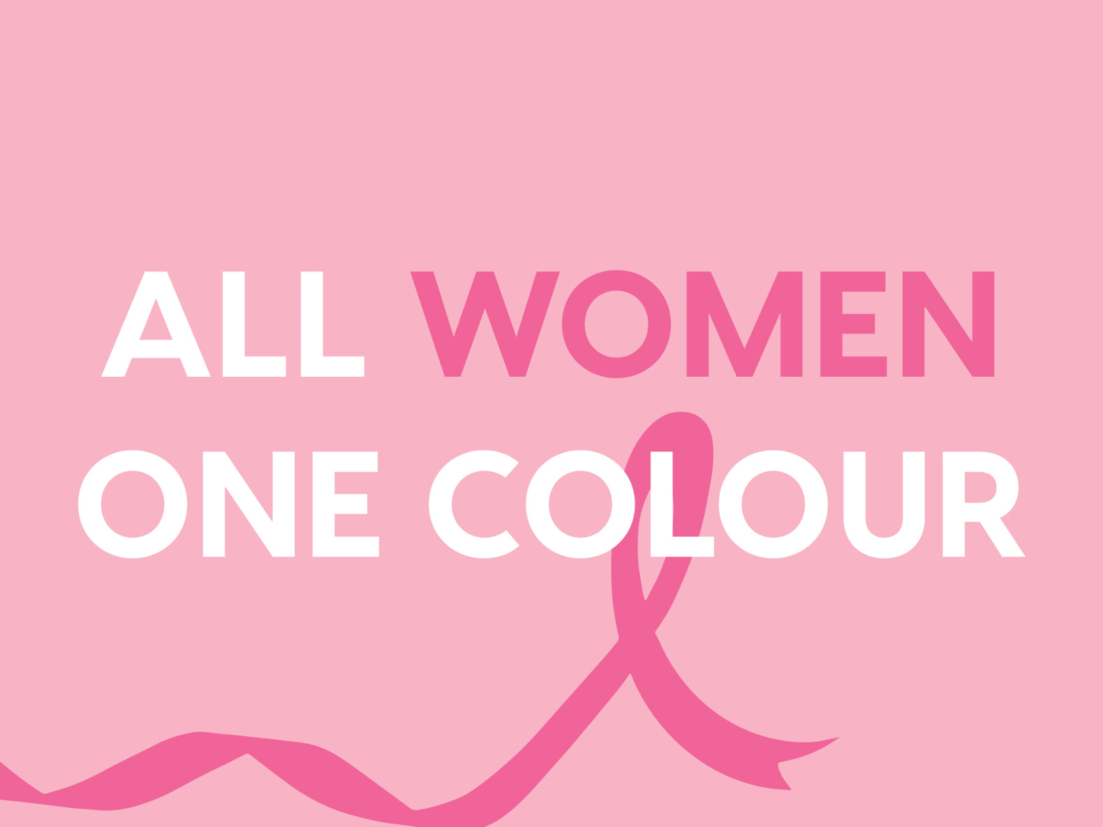 ALL WOMEN, ONE COLOUR - BREAST CANCER AWARENESS MONTH