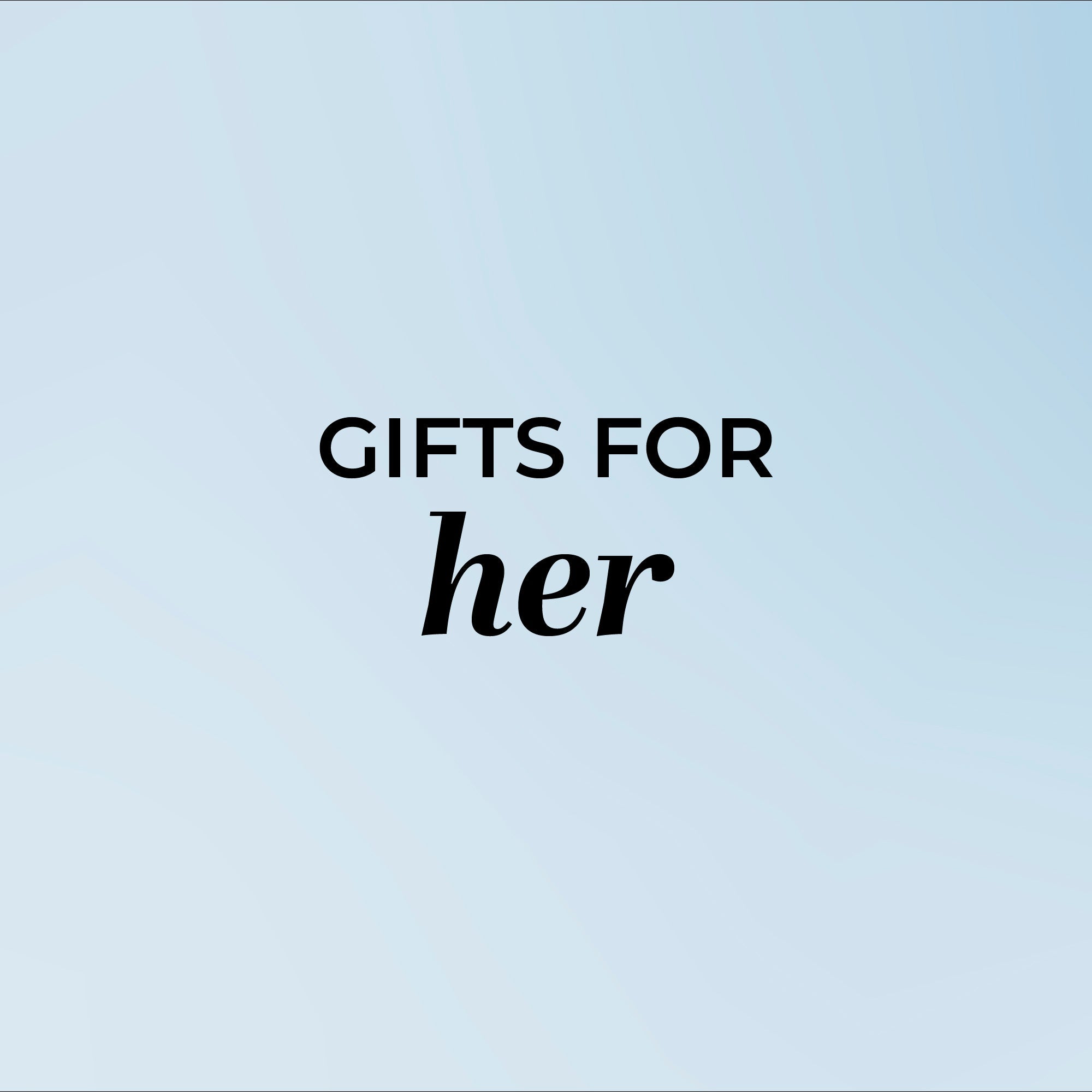 GIFTS FOR HER