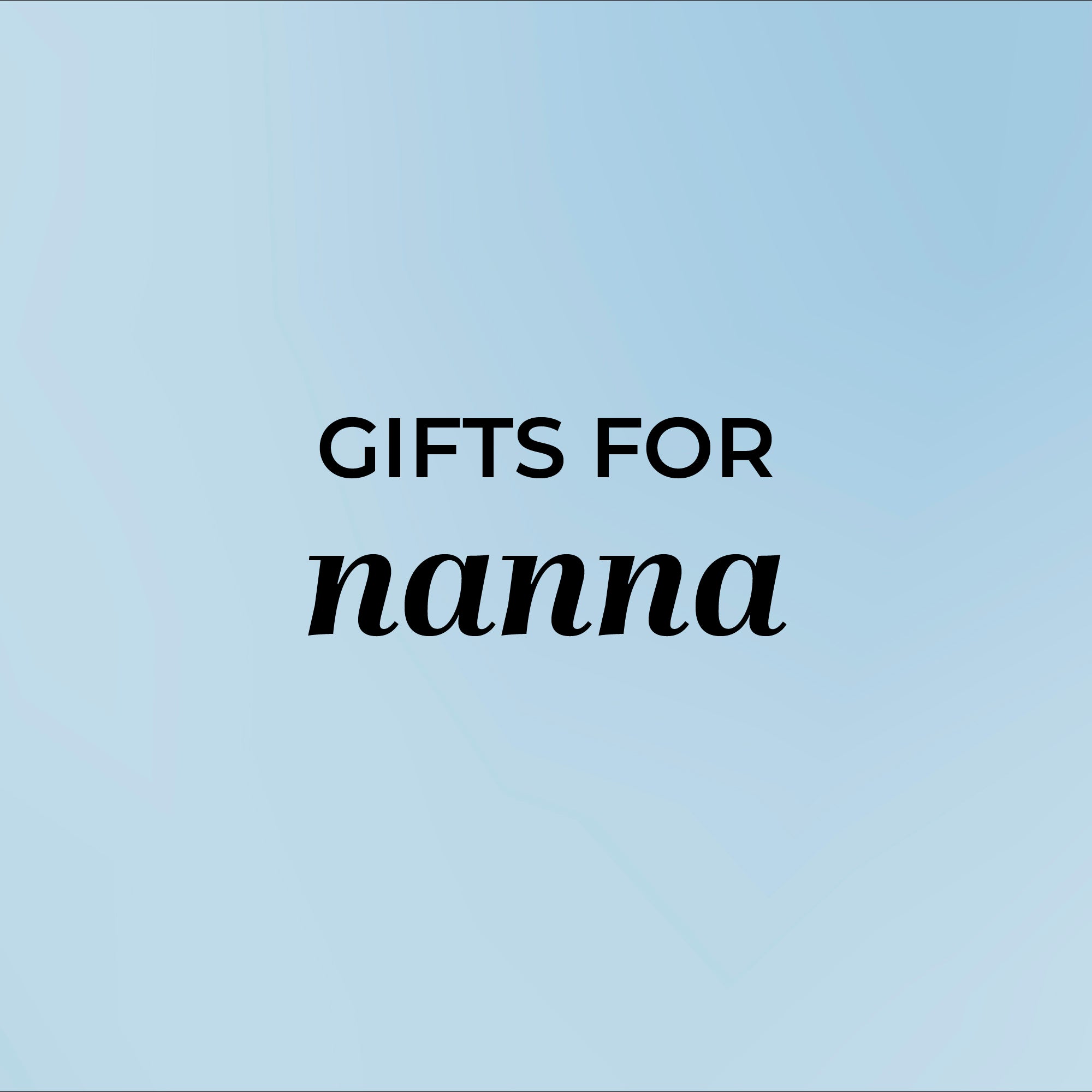 GIFTS FOR NANNA