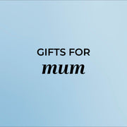 GIFTS FOR MUM