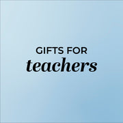 GIFTS FOR TEACHERS