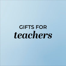 GIFTS FOR TEACHERS