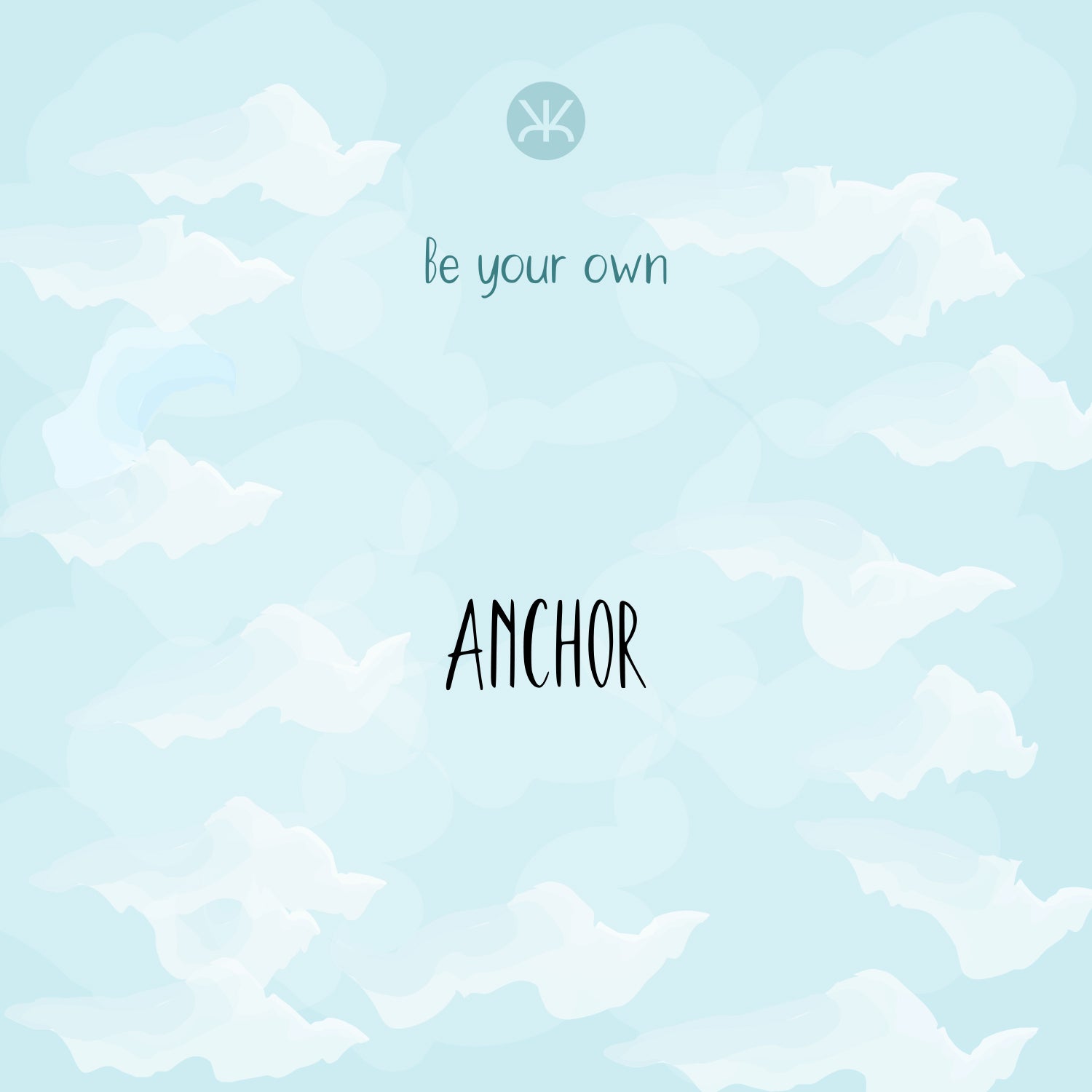 Be your own ANCHOR